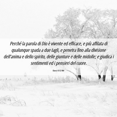 Picture 06 - Ebrei 4:12 RIV - Perché la parola di Dio è vivente ed efficace, - Bible Verse Picture