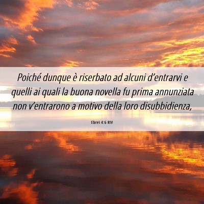 Picture 06 - Ebrei 4:6 RIV - Poiché dunque è riserbato ad alcuni - Bible Verse Picture