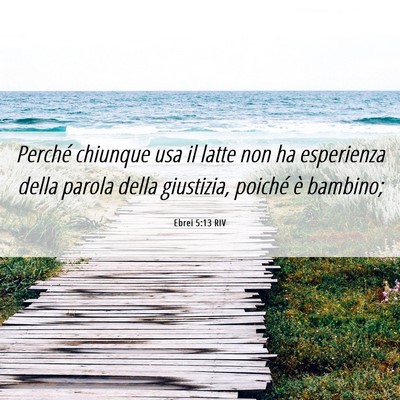 Picture 06 - Ebrei 5:13 RIV - Perché chiunque usa il latte non ha esperienza - Bible Verse Picture