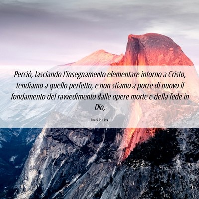 Picture 06 - Ebrei 6:1 RIV - Perciò, lasciando l’insegnamento elementare - Bible Verse Picture