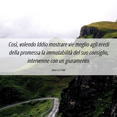Picture 06 - Ebrei 6:17 RIV - Così, volendo Iddio mostrare vie meglio agli - Bible Verse Picture