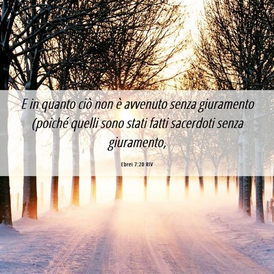 Picture 06 - Ebrei 7:20 RIV - E in quanto ciò non è avvenuto senza giuramento - Bible Verse Picture