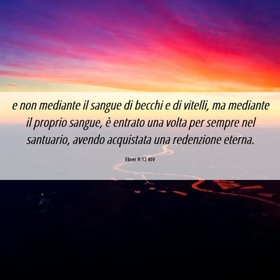 Picture 06 - Ebrei 9:12 RIV - e non mediante il sangue di becchi e di vitelli, - Bible Verse Picture