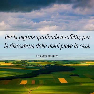 Picture 06 - Ecclesiaste 10:18 RIV - Per la pigrizia sprofonda il soffitto; per la - Bible Verse Picture