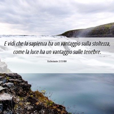Picture 06 - Ecclesiaste 2:13 RIV - E vidi che la sapienza ha un vantaggio sulla - Bible Verse Picture
