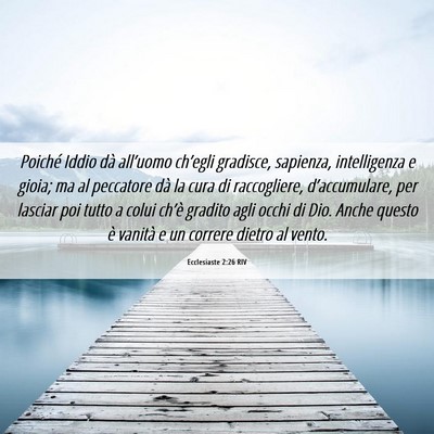 Picture 06 - Ecclesiaste 2:26 RIV - Poiché Iddio dà all’uomo ch’egli gradisce, - Bible Verse Picture