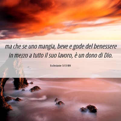 Picture 06 - Ecclesiaste 3:13 RIV - ma che se uno mangia, beve e gode del benessere - Bible Verse Picture