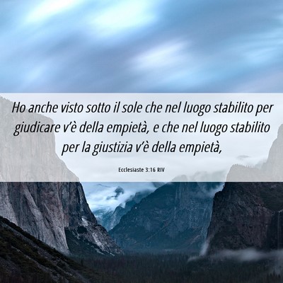 Picture 06 - Ecclesiaste 3:16 RIV - Ho anche visto sotto il sole che nel luogo - Bible Verse Picture