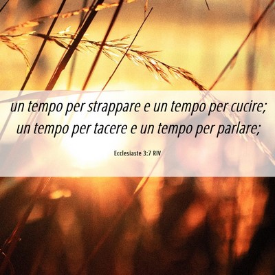 Picture 06 - Ecclesiaste 3:7 RIV - un tempo per strappare e un tempo per cucire; un - Bible Verse Picture