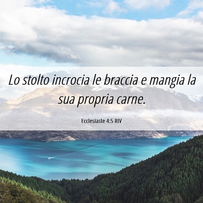 Picture 06 - Ecclesiaste 4:5 RIV - Lo stolto incrocia le braccia e mangia la sua - Bible Verse Picture