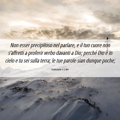 Picture 06 - Ecclesiaste 5:2 RIV - Non esser precipitoso nel parlare, e il tuo cuore - Bible Verse Picture