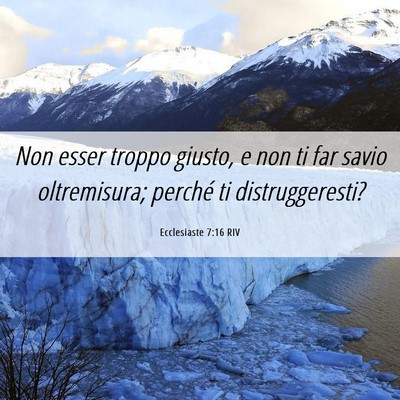 Picture 06 - Ecclesiaste 7:16 RIV - Non esser troppo giusto, e non ti far savio - Bible Verse Picture