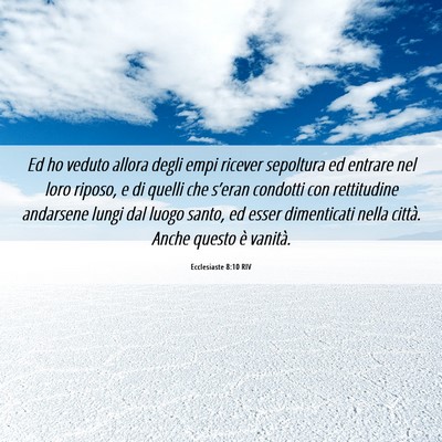 Picture 06 - Ecclesiaste 8:10 RIV - Ed ho veduto allora degli empi ricever sepoltura - Bible Verse Picture