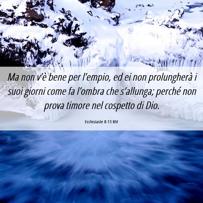 Picture 06 - Ecclesiaste 8:13 RIV - Ma non v’è bene per l’empio, ed ei non - Bible Verse Picture