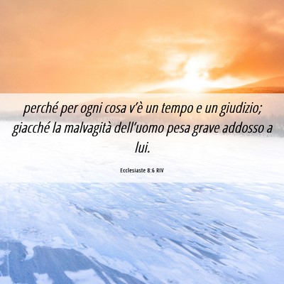 Picture 06 - Ecclesiaste 8:6 RIV - perché per ogni cosa v’è un tempo e un - Bible Verse Picture