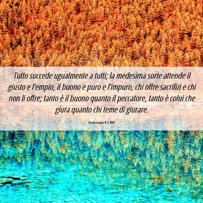 Picture 06 - Ecclesiaste 9:2 RIV - Tutto succede ugualmente a tutti; la medesima - Bible Verse Picture