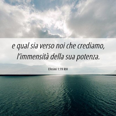 Picture 06 - Efesini 1:19 RIV - e qual sia verso noi che crediamo, l’immensità - Bible Verse Picture