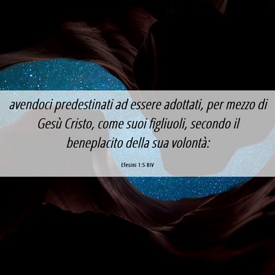 Picture 06 - Efesini 1:5 RIV - avendoci predestinati ad essere adottati, per - Bible Verse Picture