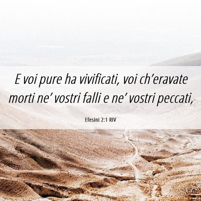 Picture 06 - Efesini 2:1 RIV - E voi pure ha vivificati, voi ch’eravate morti - Bible Verse Picture