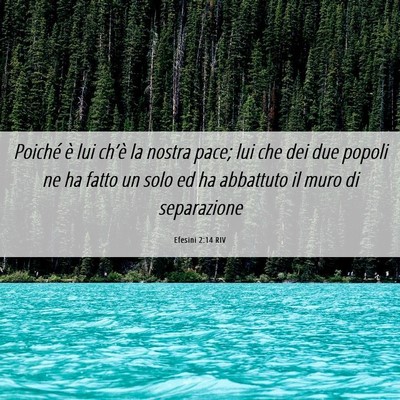 Picture 06 - Efesini 2:14 RIV - Poiché è lui ch’è la nostra pace; lui che - Bible Verse Picture