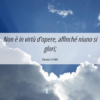 Picture 06 - Efesini 2:9 RIV - Non è in virtù d’opere, affinché niuno si - Bible Verse Picture