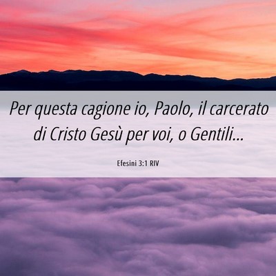 Picture 06 - Efesini 3:1 RIV - Per questa cagione io, Paolo, il carcerato di - Bible Verse Picture