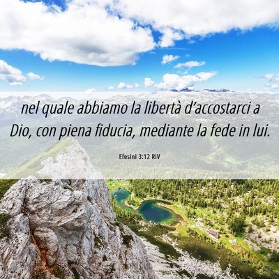 Picture 06 - Efesini 3:12 RIV - nel quale abbiamo la libertà d’accostarci a - Bible Verse Picture