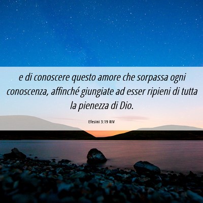 Picture 06 - Efesini 3:19 RIV - e di conoscere questo amore che sorpassa ogni - Bible Verse Picture