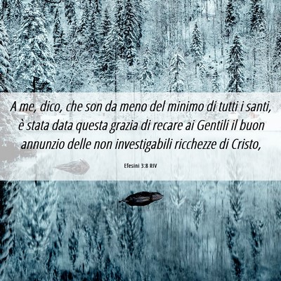 Picture 06 - Efesini 3:8 RIV - A me, dico, che son da meno del minimo di tutti i - Bible Verse Picture