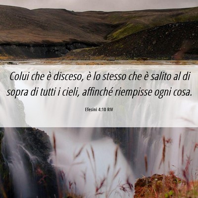 Picture 06 - Efesini 4:10 RIV - Colui che è disceso, è lo stesso che è salito - Bible Verse Picture