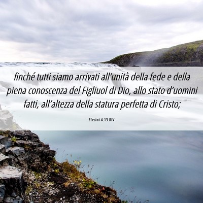 Picture 06 - Efesini 4:13 RIV - finché tutti siamo arrivati all’unità della - Bible Verse Picture