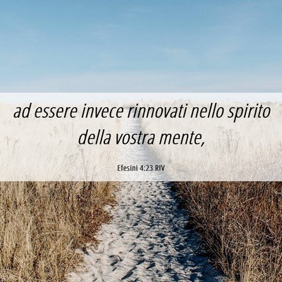 Picture 06 - Efesini 4:23 RIV - ad essere invece rinnovati nello spirito della - Bible Verse Picture