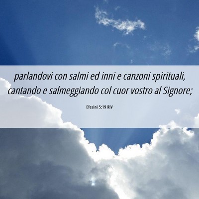 Picture 06 - Efesini 5:19 RIV - parlandovi con salmi ed inni e canzoni - Bible Verse Picture