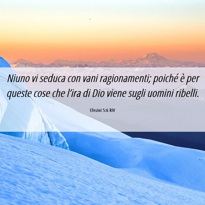 Picture 06 - Efesini 5:6 RIV - Niuno vi seduca con vani ragionamenti; poiché è - Bible Verse Picture