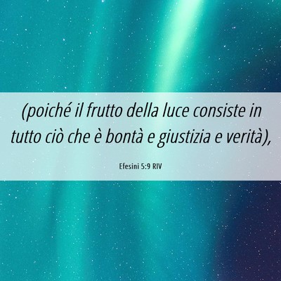 Picture 06 - Efesini 5:9 RIV - (poiché il frutto della luce consiste in tutto - Bible Verse Picture