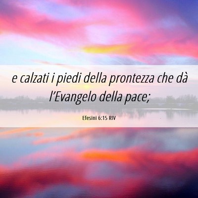 Picture 06 - Efesini 6:15 RIV - e calzati i piedi della prontezza che dà - Bible Verse Picture