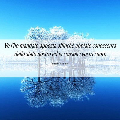 Picture 06 - Efesini 6:22 RIV - Ve l’ho mandato apposta affinché abbiate - Bible Verse Picture