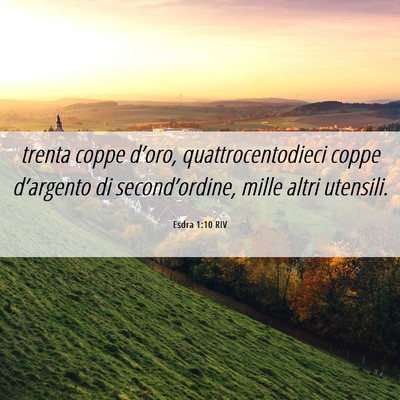 Picture 06 - Esdra 1:10 RIV - trenta coppe d’oro, quattrocentodieci coppe - Bible Verse Picture