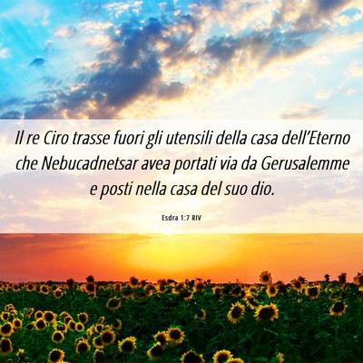 Picture 06 - Esdra 1:7 RIV - Il re Ciro trasse fuori gli utensili della casa - Bible Verse Picture