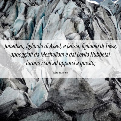 Picture 06 - Esdra 10:15 RIV - Jonathan, figliuolo di Asael, e Jahzia, figliuolo - Bible Verse Picture