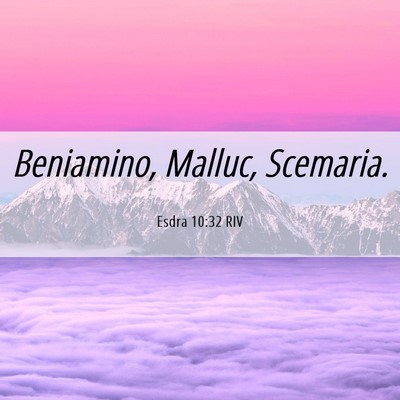 Picture 06 - Esdra 10:32 RIV - Beniamino, Malluc, - Bible Verse Picture