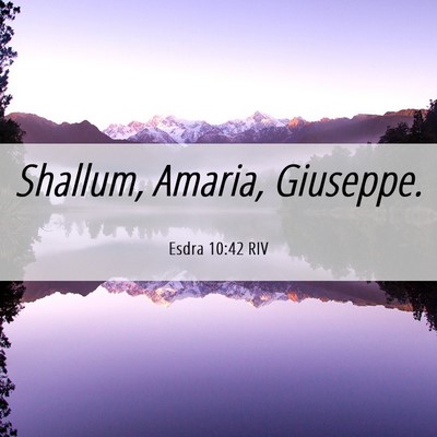 Picture 06 - Esdra 10:42 RIV - Shallum, Amaria, - Bible Verse Picture