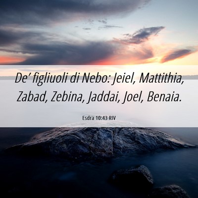 Picture 06 - Esdra 10:43 RIV - De’ figliuoli di Nebo: Jeiel, Mattithia, Zabad, - Bible Verse Picture