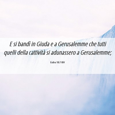 Picture 06 - Esdra 10:7 RIV - E si bandì in Giuda e a Gerusalemme che tutti - Bible Verse Picture