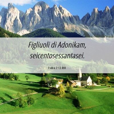 Picture 06 - Esdra 2:13 RIV - Figliuoli di Adonikam, - Bible Verse Picture