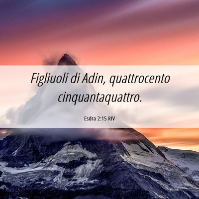 Picture 06 - Esdra 2:15 RIV - Figliuoli di Adin, quattrocento - Bible Verse Picture
