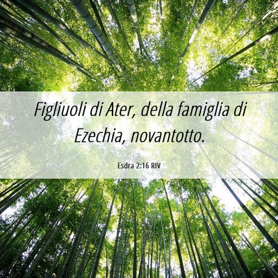 Picture 06 - Esdra 2:16 RIV - Figliuoli di Ater, della famiglia di Ezechia, - Bible Verse Picture