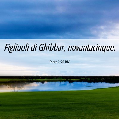 Picture 06 - Esdra 2:20 RIV - Figliuoli di Ghibbar, - Bible Verse Picture