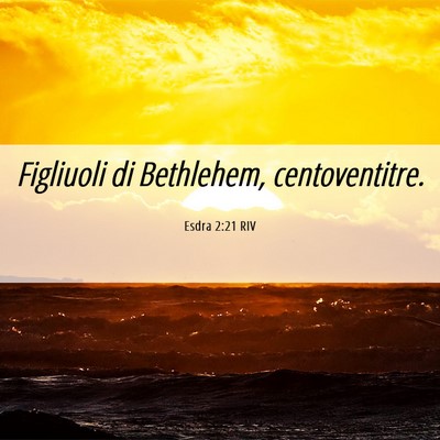 Picture 06 - Esdra 2:21 RIV - Figliuoli di Bethlehem, - Bible Verse Picture
