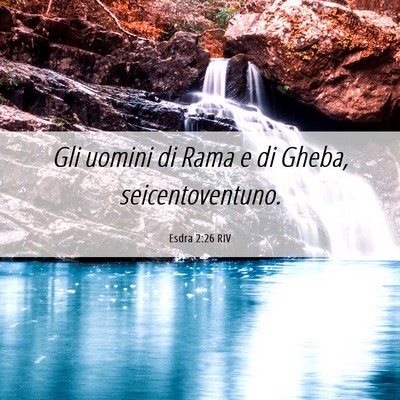 Picture 06 - Esdra 2:26 RIV - Gli uomini di Rama e di Gheba, - Bible Verse Picture